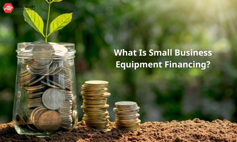 What Is Small Business Equipment Financing?