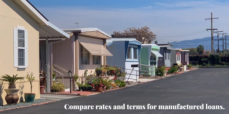 Compare rates and terms for manufactured loans.