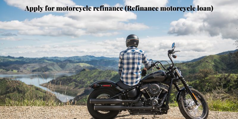 Apply for motorcycle refinance (Refinance motorcycle loan)