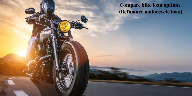 Compare bike loan options (Refinance motorcycle loan)