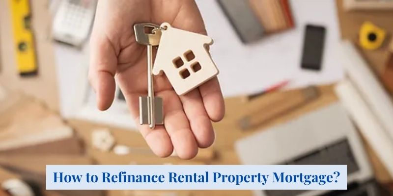 How to Refinance Rental Property Mortgage?